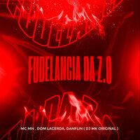 Fudelancia da Z.O - MC MN & Mc Danflin & DJ MK Original & MC Dom Lacerda