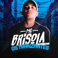 Os Tranzantes - Mc Brisola & Dj R7