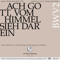 Ach Gott, vom Himmel sieh darein, BWV 2: I. Choral - Ach Gott, vom Himmel sieh darein - Chor der J.S. Bach-Stiftung & Orchester der J.S. Bach-Stiftung & Rudolf Lutz & Johann Sebastian Bach