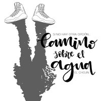 Camino Sobre el Agua - El Chojin & Lion Sitte & LetyArt