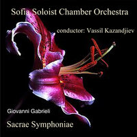 Sacrae Symphoniae No. 48 - Vassil Kazandjiev & Sofia Soloist Chamber Orchestra & Джованни Габриели