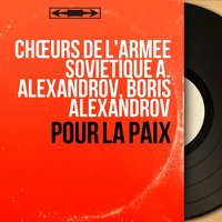 De la Volga au Don - Борис Александров & Chœurs de l'Armée Soviétique A. Alexandrov & Nicolaï Abramov & Vladimir Katerinski