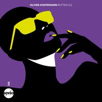 Rotten - Oliver Huntemann & Alex Stein