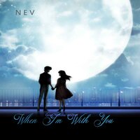 WHEN I'M WITH YOU - Nev