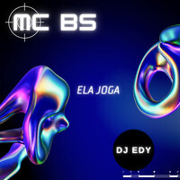 Ela Joga - MC BS & DJ Edy