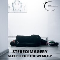 Sleep Is For The Weak - Stereoimagery