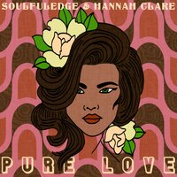 Pure Love - Soulfuledge & Hannah Clare