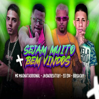 Sejam Muito Bem Vindos - Mc MagnataOriginal & Brisa081 & JwsNoBeat081 & EO EDU