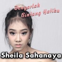 Dengarlah Bintang Hatiku - Sheila Sahanaya