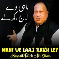 Mahi We Laaj Rakh Ley - Nusrat Fateh Ali Khan & Mirza Shoukat Ali