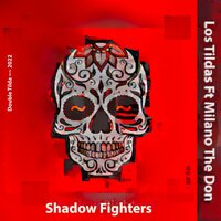 Shadow Fighters - Los Tildas & Milano The Don