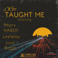 Ogz Taught Me - Marv Hardy & 2100 Bagz & LEEWAY