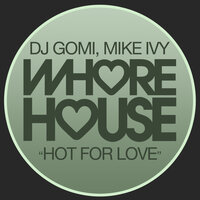 Hot for Love - Mike Ivy & DJ Gomi