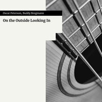 On the Outside Looking In - Oscar Peterson & Buddy Bregmann & His Orchestra