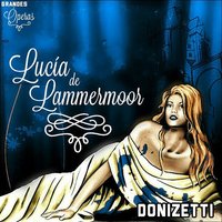 Lucia de Lammermoor, Act II, Scene 1: "Se tradirmi tu potrai" - Гаэтано Доницетти & Giuseppe Di Stefano & Maria Callas