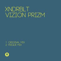 Vizion Prizm - XNDRBLT & Frique