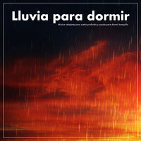 Sonidos de lluvia para dormir - Musica relajante - Musica Relajante Para Dormir & Lluvia para dormir & Musica relajante