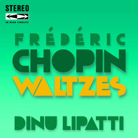 Waltzes in A Minor, Op.34: II. Lento - Dinu Lipatti & Фридерик Шопен