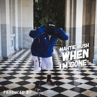 When I'm Gone - Mahtie Bush