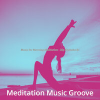 Vibrant Deep Meditation - Meditation Music Groove
