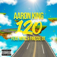 120 - Aaron King & Mitic & FinesseOT