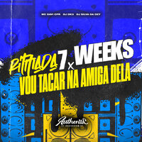 Ritmada 7 Weeks X Vou Tacar na Amiga Dela - MC Davi Cpr & DJ Dk3 & DJ SILVA DA DZ7 & Authentic Records