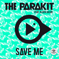 Save Me - The Parakit & Alden Jacob