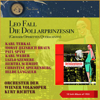 Leo Fall: Die Dollarprinzessin: Wir sind die „Upper Ten" - Karl Terkal & Horst Heinrich Braun & Paul Späni & Karl Weber & László Szemere & Hertha Schmidt
