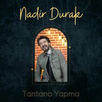 Tantana Yapma - Nadir Durak