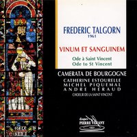 Vinum et Sanguinem Ode à Saint-Vincent: Noë, Séquence - Frederic Talgorn & Camerata de Bourgogne & Choeur de la Saint-Vincent & Roger Toulet & Choeur de la Saint-Vincent, Camerata de Bourgogne, Frédéric Talgorn, Roger Toulet