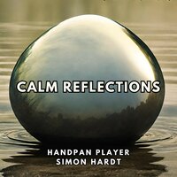 Calm Reflections - Handpan Player & Simon Hardt & Michael Kerl