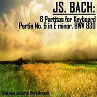 6 Partitas for Keyboard - No. 6 in E minor, BWV 830: VII. Gigue - Christiane Jaccottet & Johann Sebastian Bach