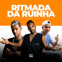 Ritmada da Ruinha - Mc Topre & Digdin & MC ERICK HK