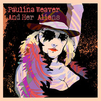 On the Road - Paulina Weaver and her Aliens