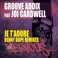 Je T'Adore feat. Joi Cardwell - Groove Addix