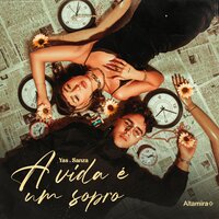 A Vida É um Sopro - Yas & Sanza & Altamira