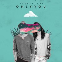 Only You - Xenon Phoenix & ZEPHYRTONE