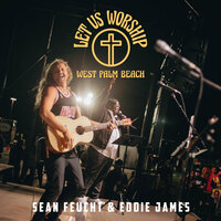 We Love You (Spontaneous) - Sean Feucht & Let Us Worship