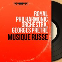 In the Steppes of Central Asia - Royal Philharmonic Orchestra & Georges Pretre & Royal Philharmonic Orchestra, Georges Prêtre & Александр Порфирьевич Бородин