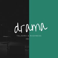 Drama - Taladro & Rashness