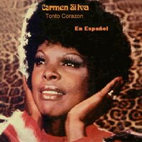 Tonto Corazón - Carmen Silva