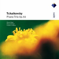Tchaikovsky: Piano Trio in A Minor, Op. 50: I. Pezzo elegiaco - Pierre Amoyal & Frédéric Lodeon & Pascal Rogé & Пётр Ильич Чайковский