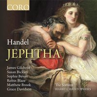 Jephtha, HWV 70, Act I, Scene 4: "O God, Behold Our Sore Distress" - The Sixteen & Harry Christophers & Георг Фридрих Гендель