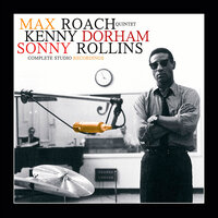Minor Trouble - Max Roach & Sonny Rollins & Kenny Dorham