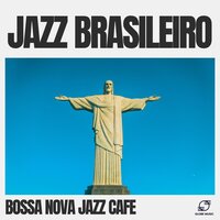 Bossa Rhythms Reimagined - Bossa Nova Jazz Cafe