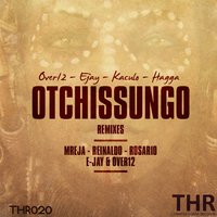 Otchissungo - Over12, Ejay, Kaculo & Ejay & Over12 & Kaculo & Hagga