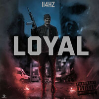 Loyal - 114HZ