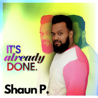 It's Already Done - Shaun P