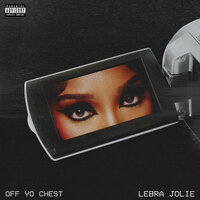 Off Yo Chest - Lebra Jolie