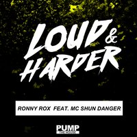Loud & Harder - Ronny Rox & MC Shun Danger